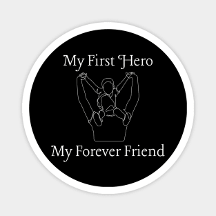 My First Hero, My Forever Friend Magnet